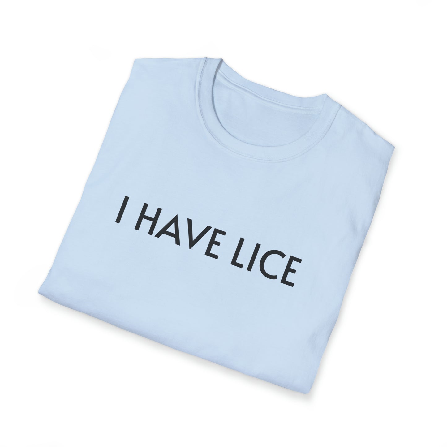 I have Lice Unisex Softstyle T-Shirt