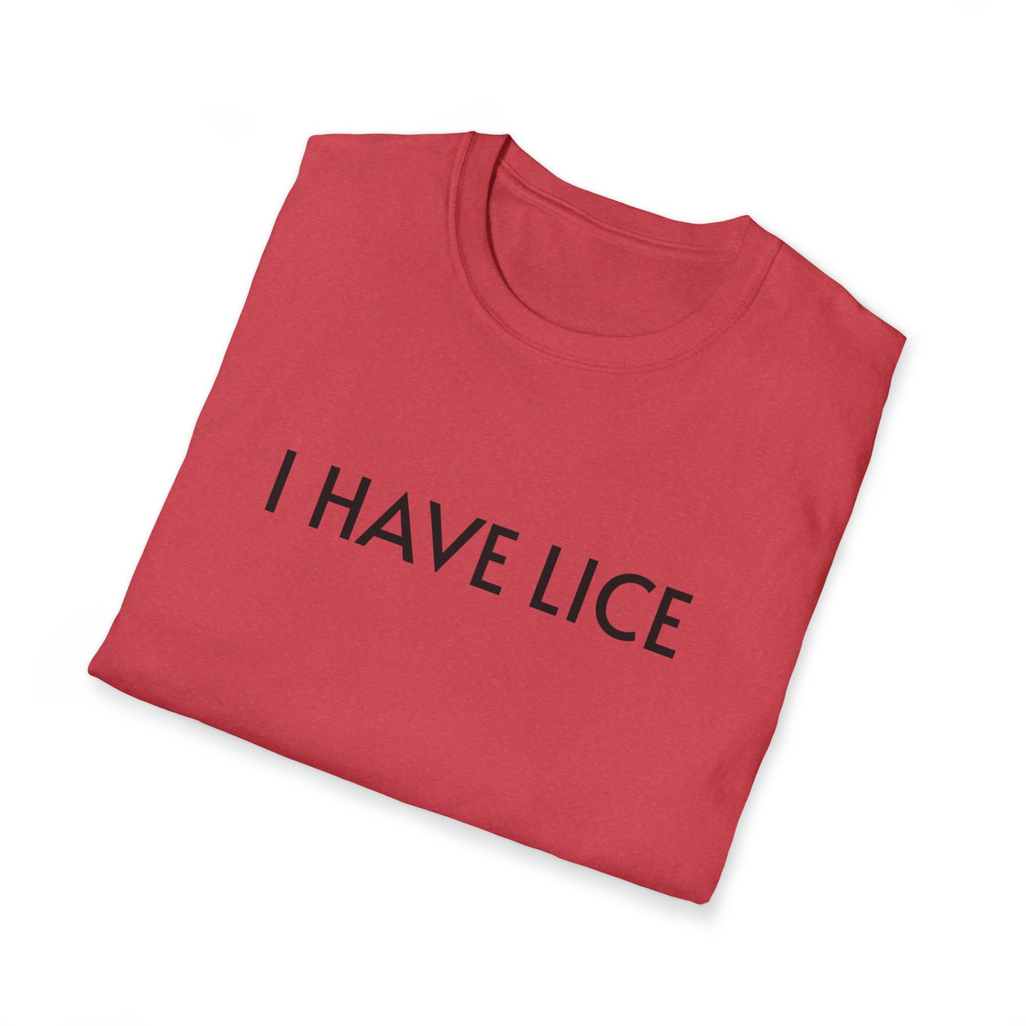 I have Lice Unisex Softstyle T-Shirt