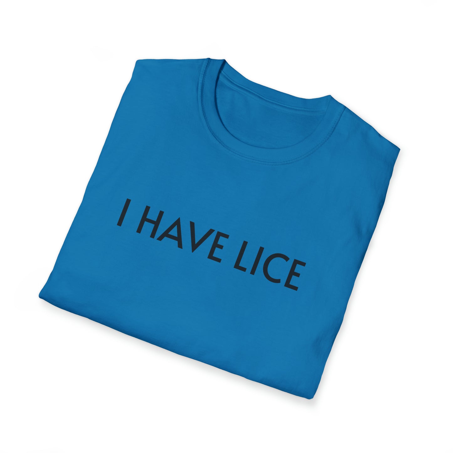 I have Lice Unisex Softstyle T-Shirt