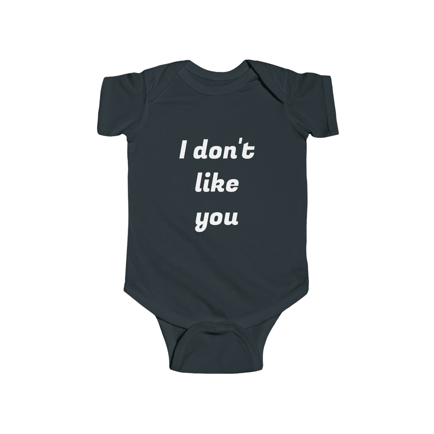 Don't Like You Infant Fine Jersey Bodysuit