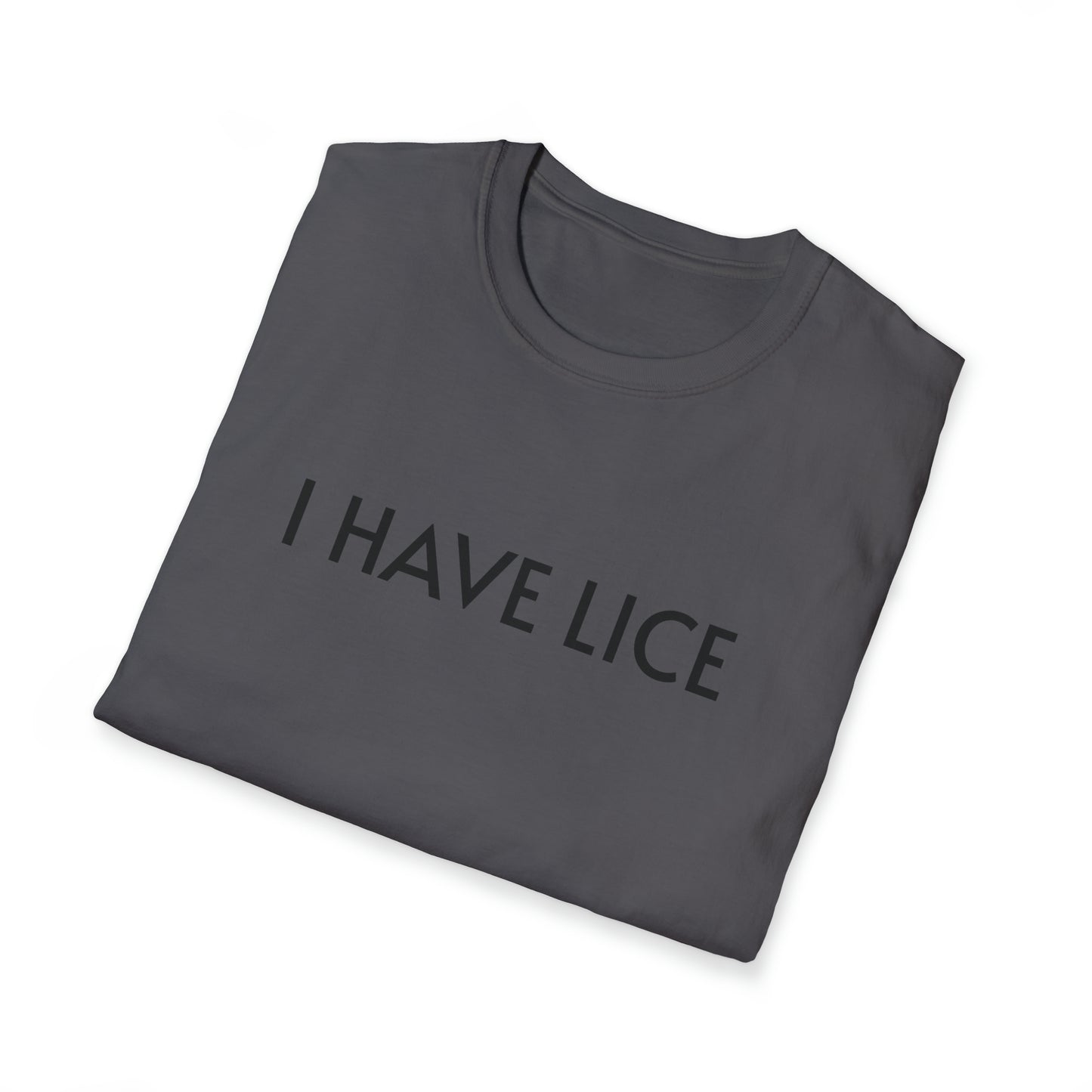 I have Lice Unisex Softstyle T-Shirt