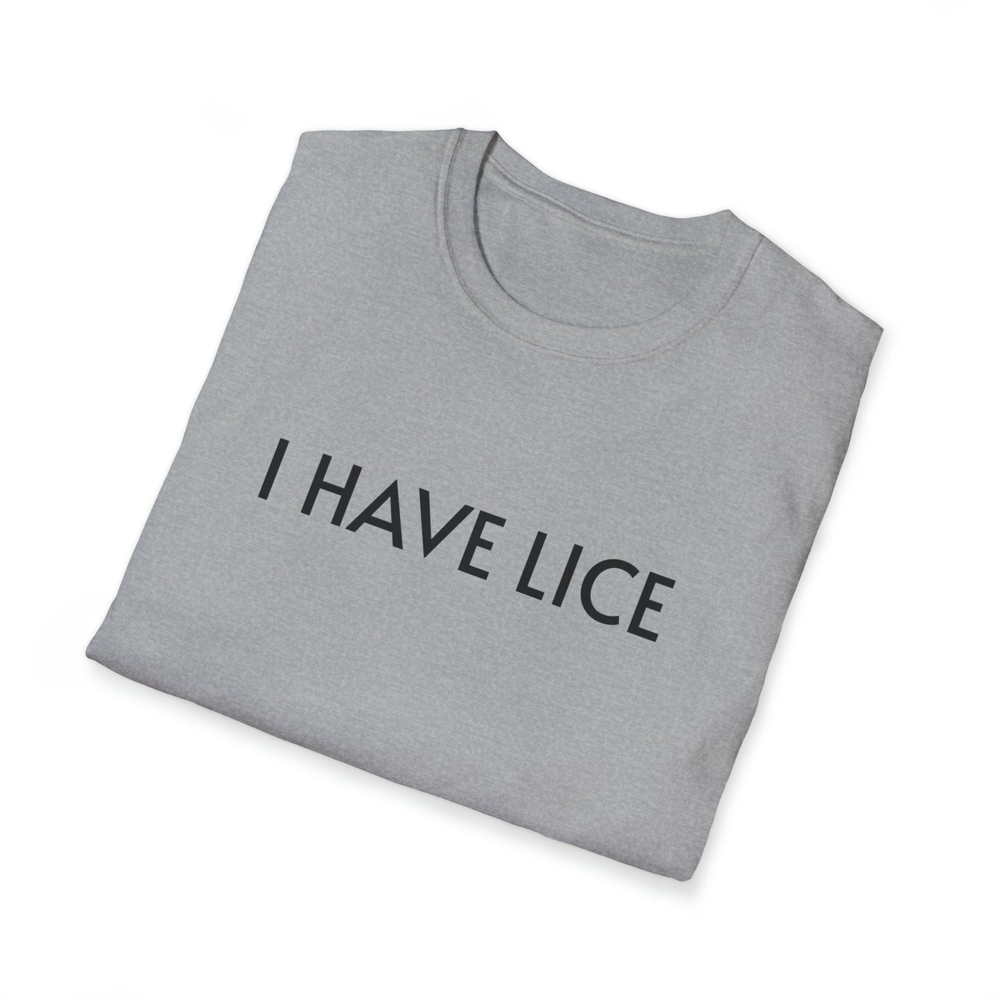 I have Lice Unisex Softstyle T-Shirt