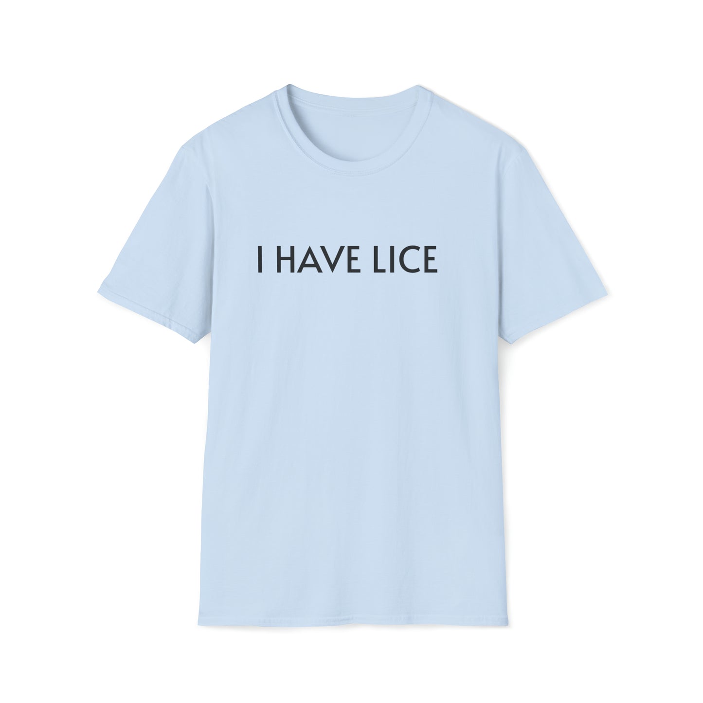 I have Lice Unisex Softstyle T-Shirt