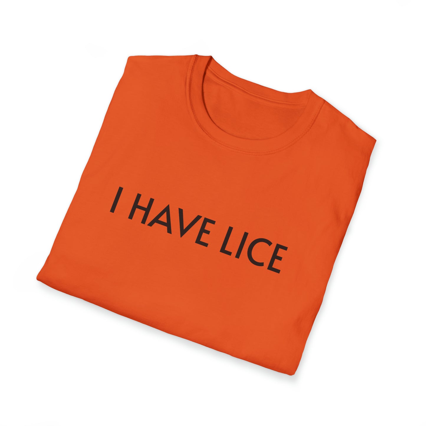 I have Lice Unisex Softstyle T-Shirt